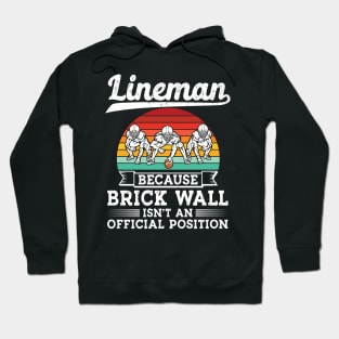 Retro Lineman Because Brick Wall Isn't Official Position Hoodie